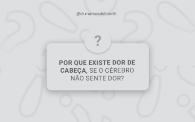 Por que existe dor de cabeça, se o cérebro não sente dor?