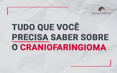 Tudo que você precisa saber sobre o craniofaringioma